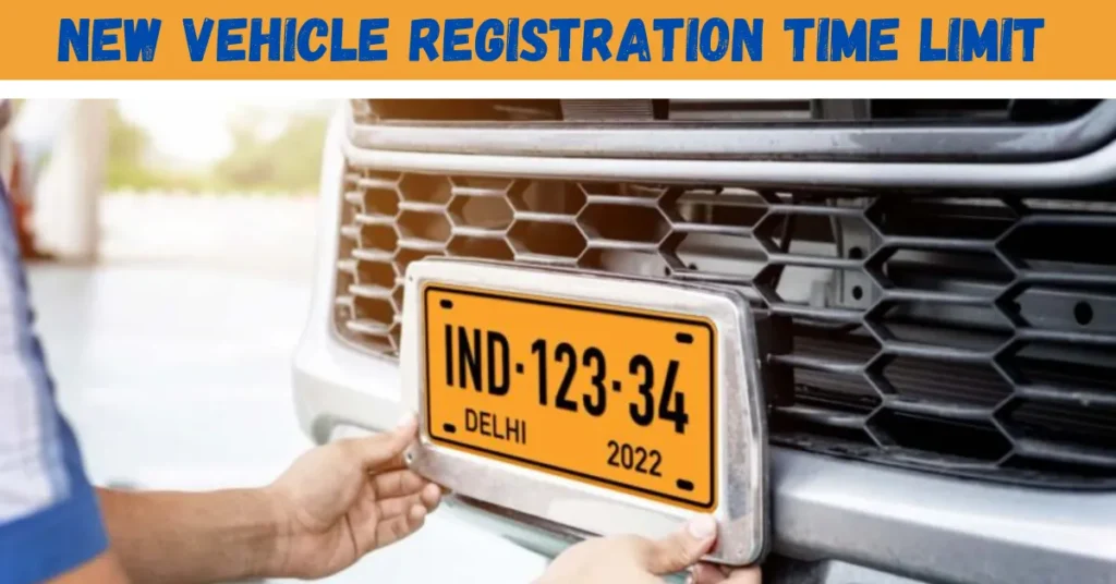 New vehicle registration time limit